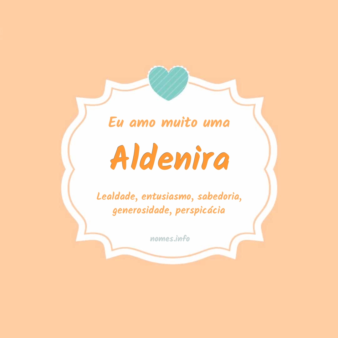 Eu amo muito Aldenira