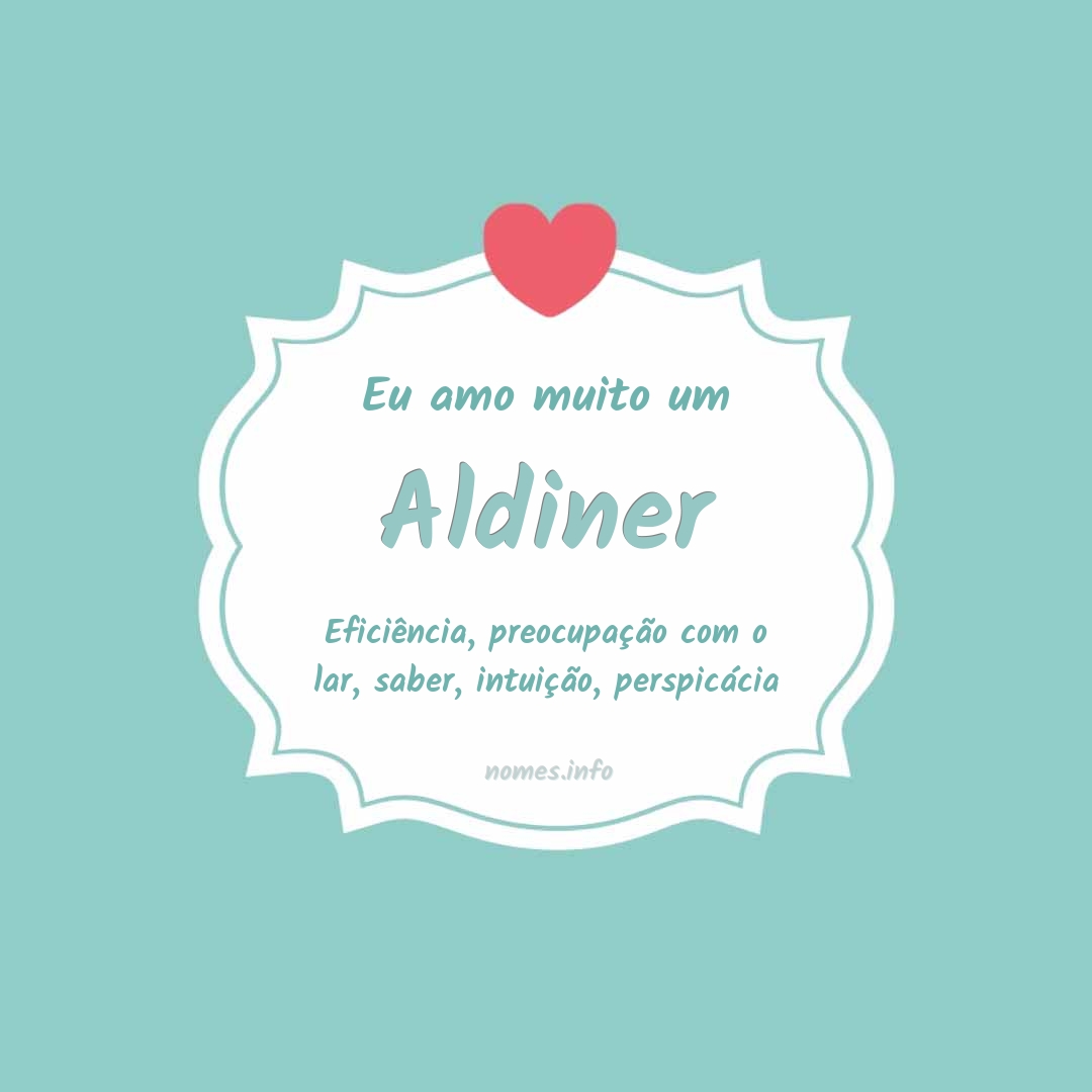 Eu amo muito Aldiner