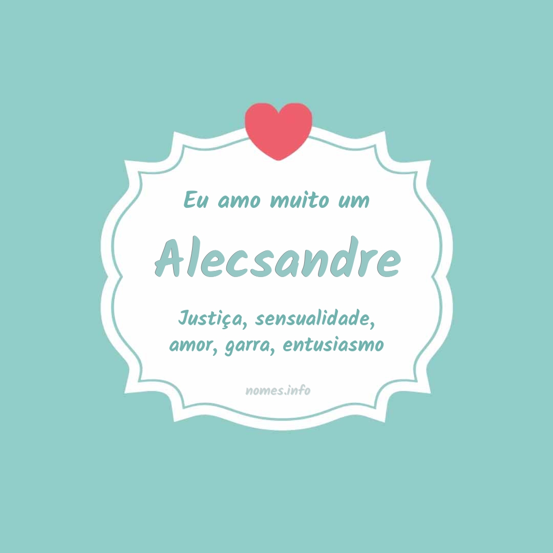 Eu amo muito Alecsandre