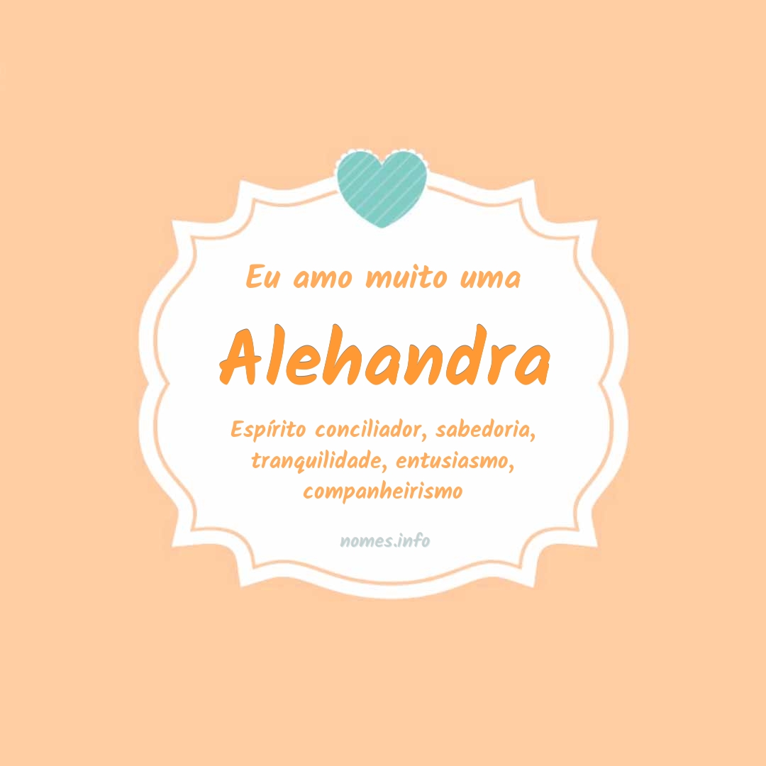 Eu amo muito Alehandra