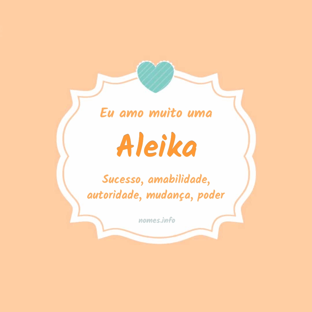 Eu amo muito Aleika