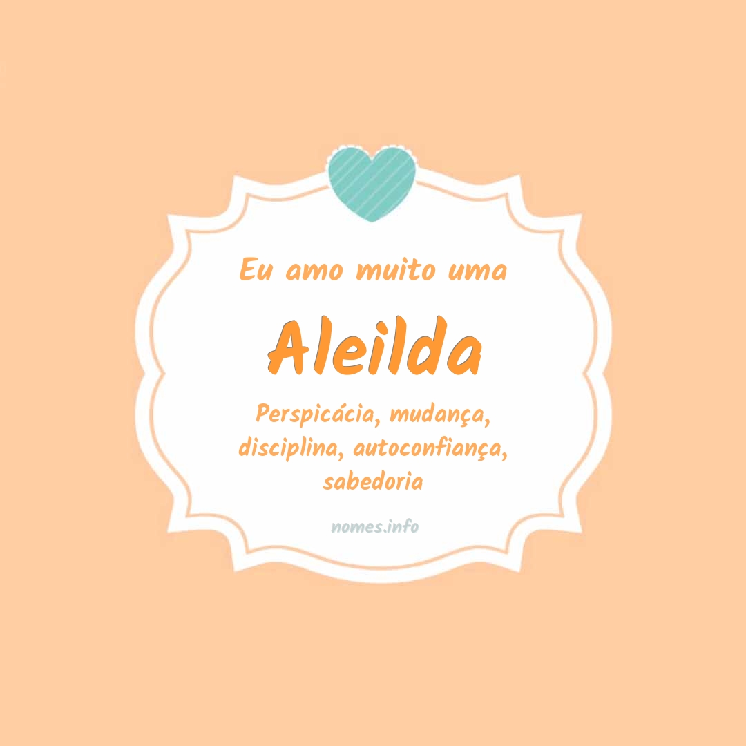 Eu amo muito Aleilda