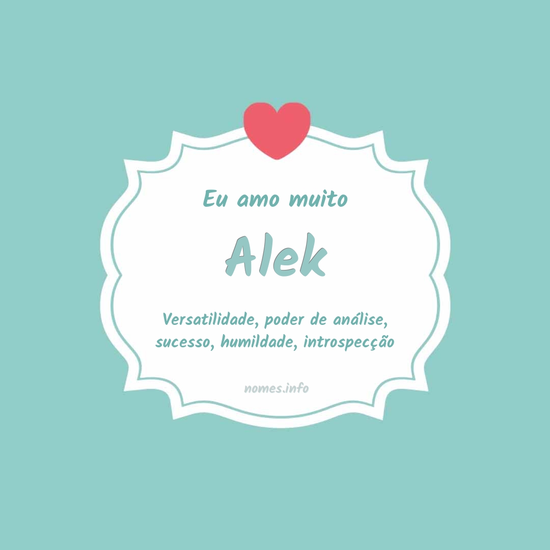 Eu amo muito Alek