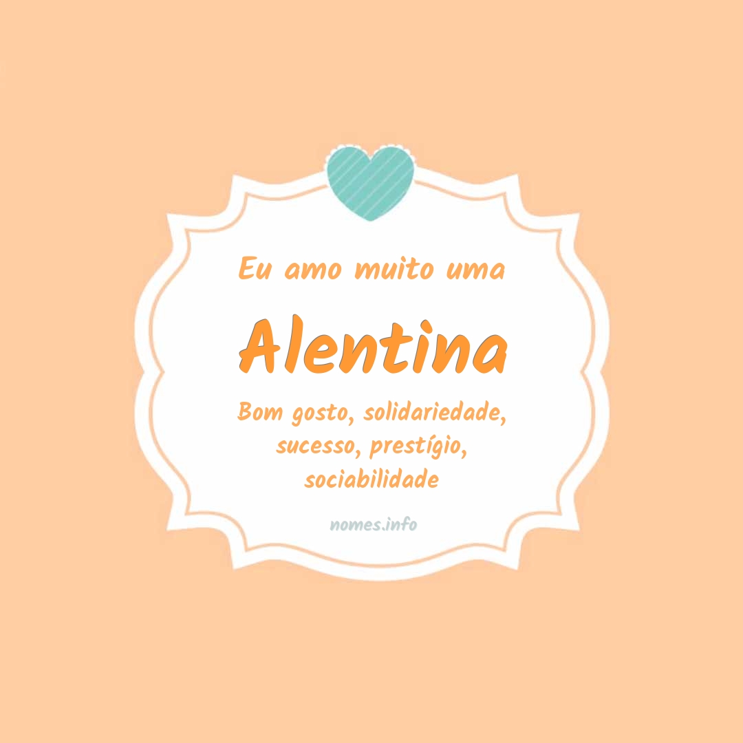 Eu amo muito Alentina