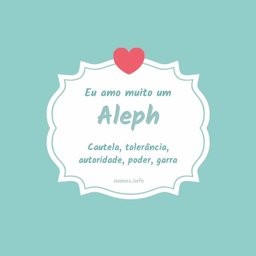 Eu amo muito Aleph