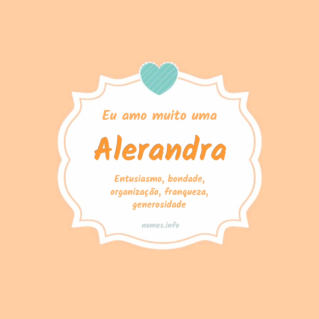 Eu amo muito Alerandra