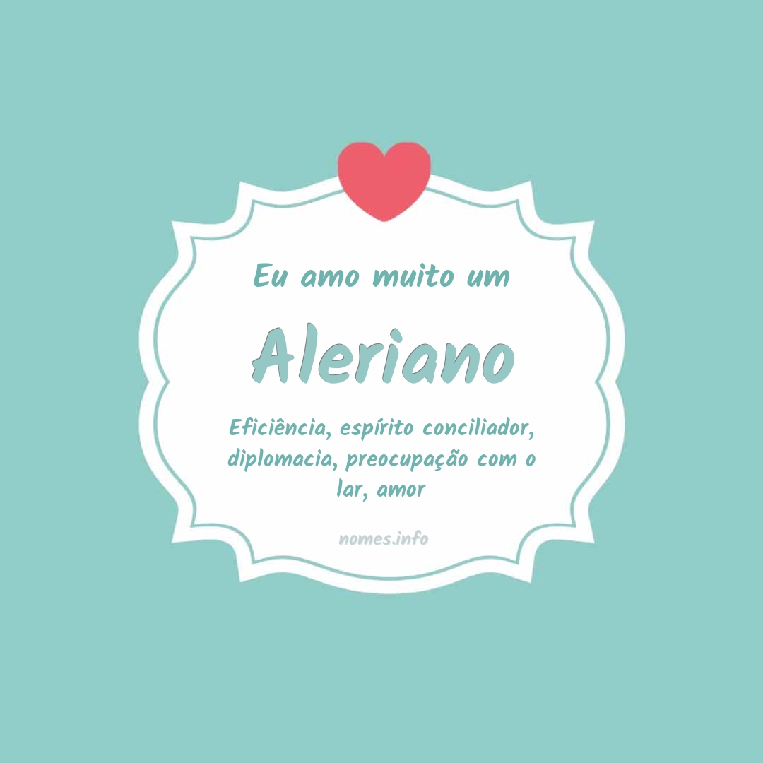 Eu amo muito Aleriano