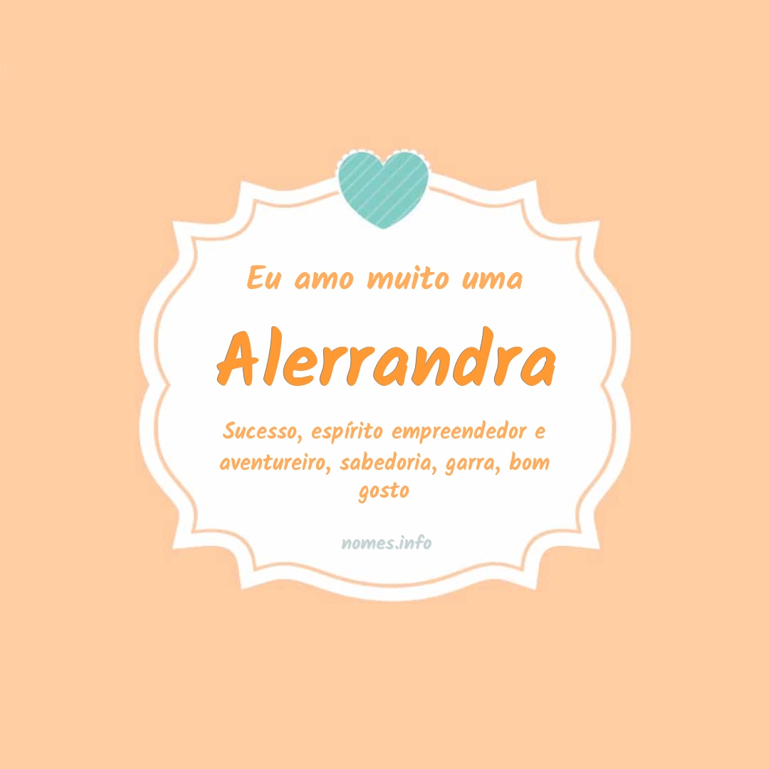 Eu amo muito Alerrandra