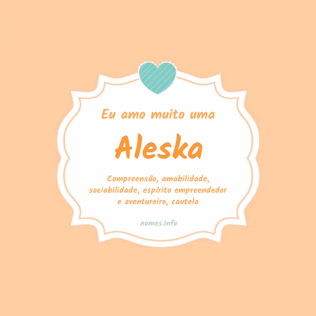 Eu amo muito Aleska