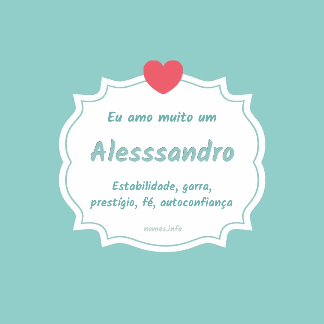 Eu amo muito Alesssandro