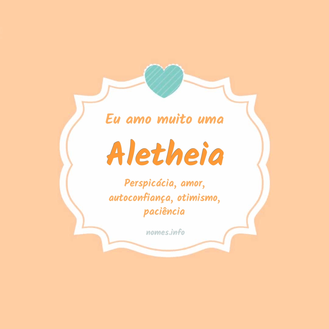 Eu amo muito Aletheia