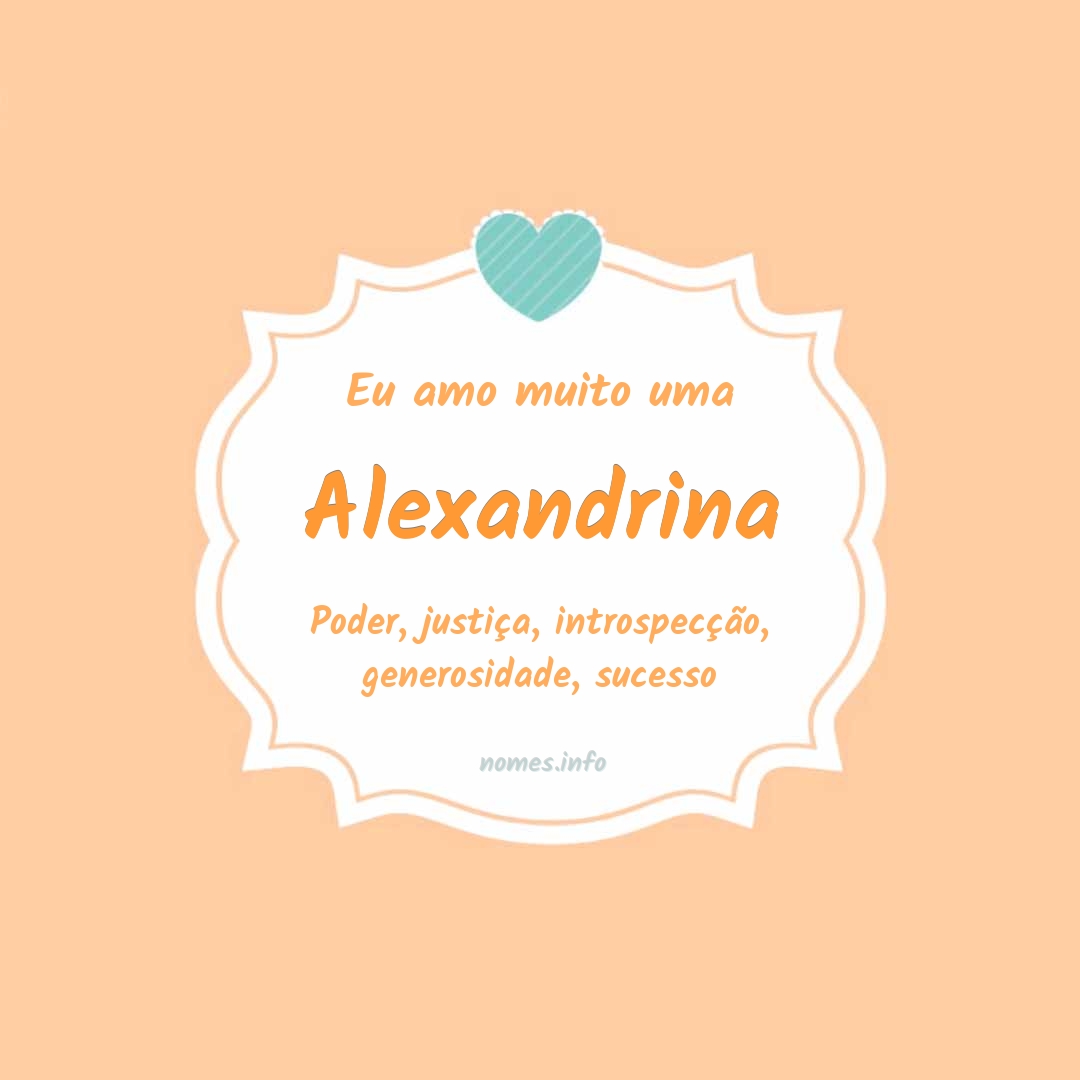 Eu amo muito Alexandrina