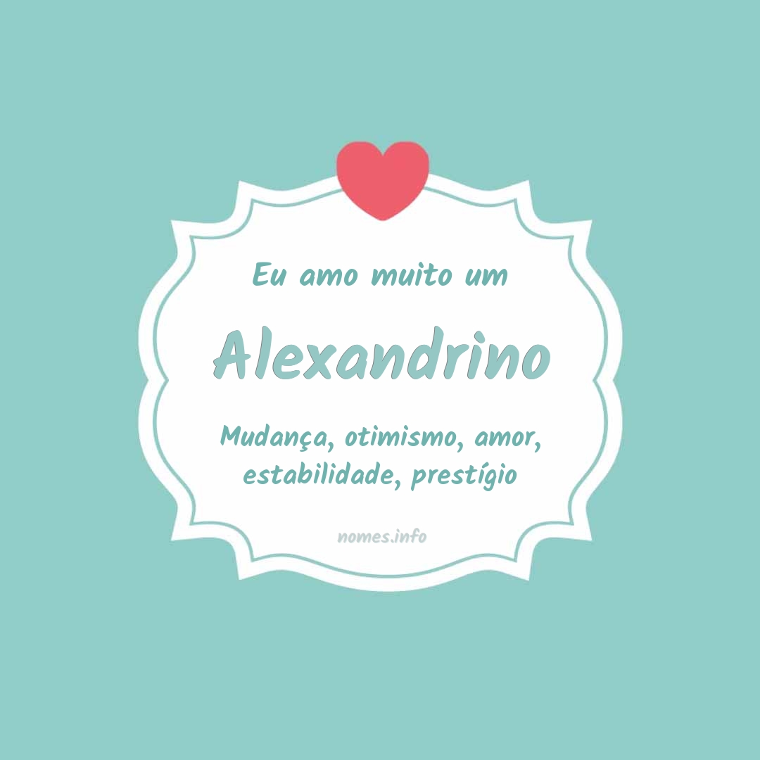 Eu amo muito Alexandrino