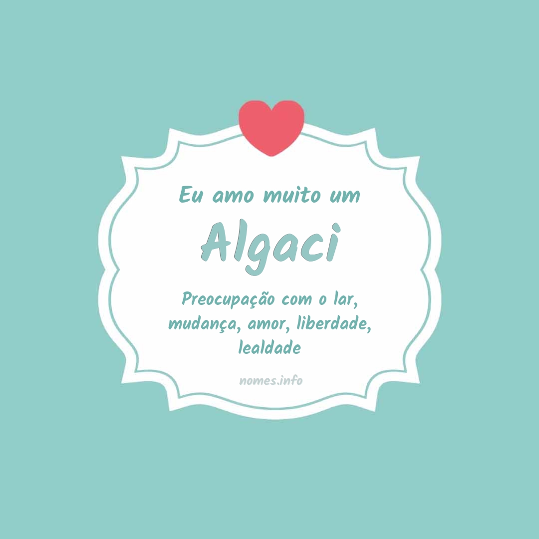 Eu amo muito Algaci