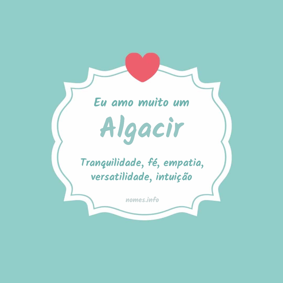Eu amo muito Algacir