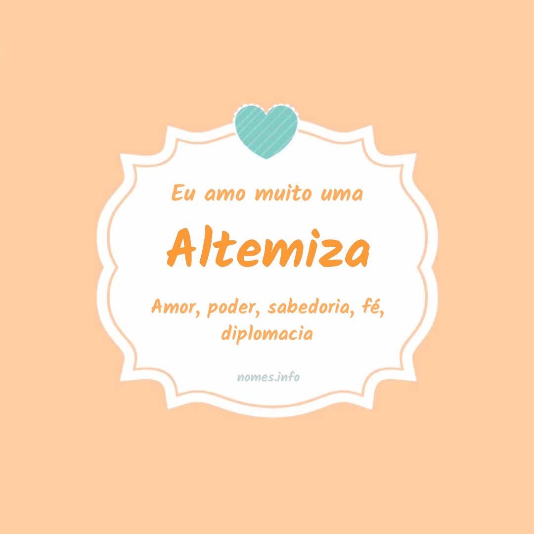 Eu amo muito Altemiza