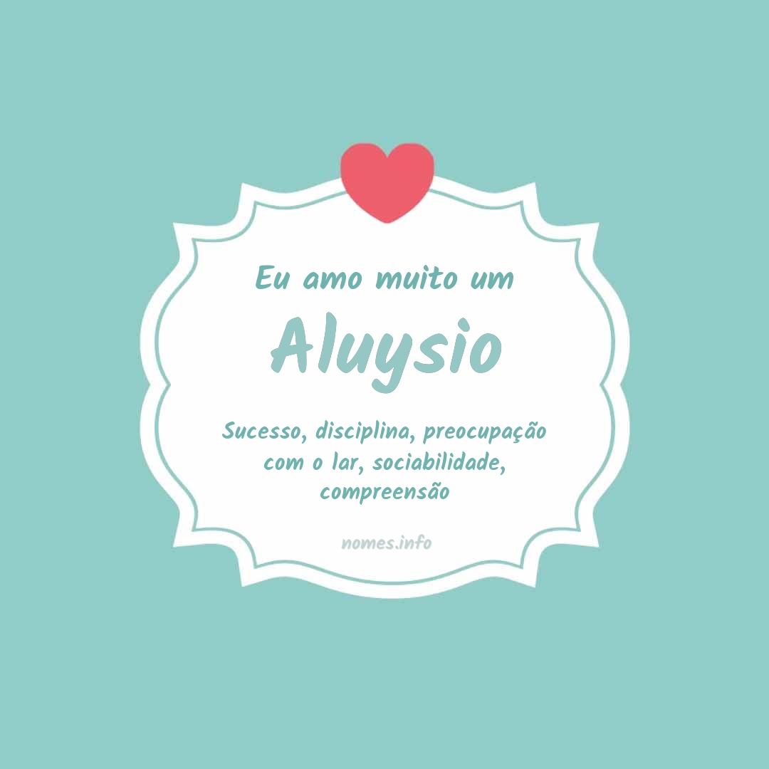 Eu amo muito Aluysio