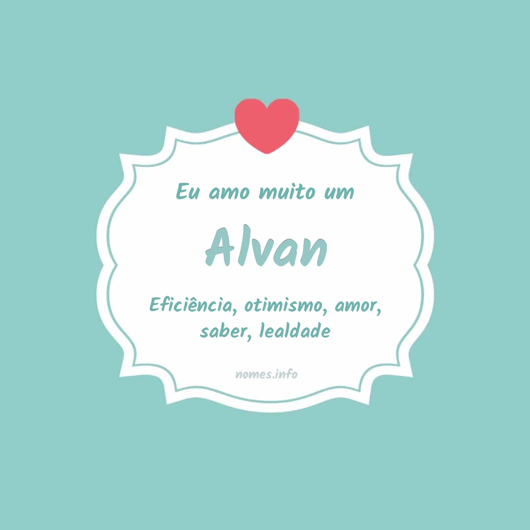 Eu amo muito Alvan