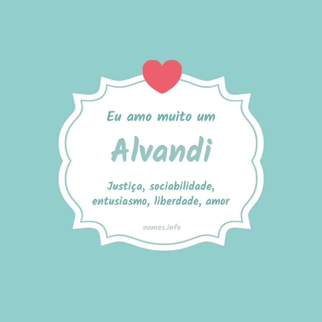 Eu amo muito Alvandi