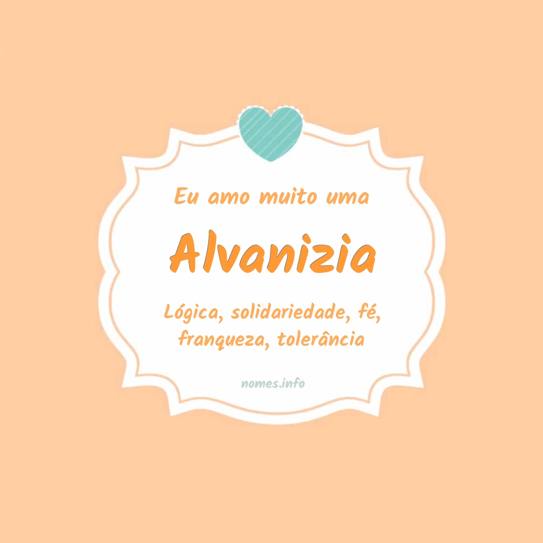 Eu amo muito Alvanizia