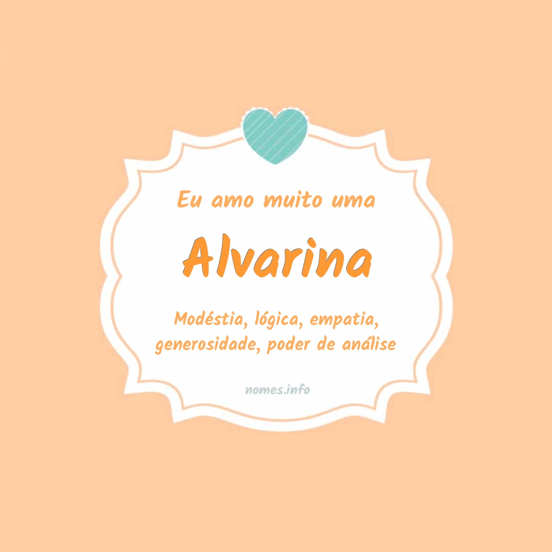 Eu amo muito Alvarina
