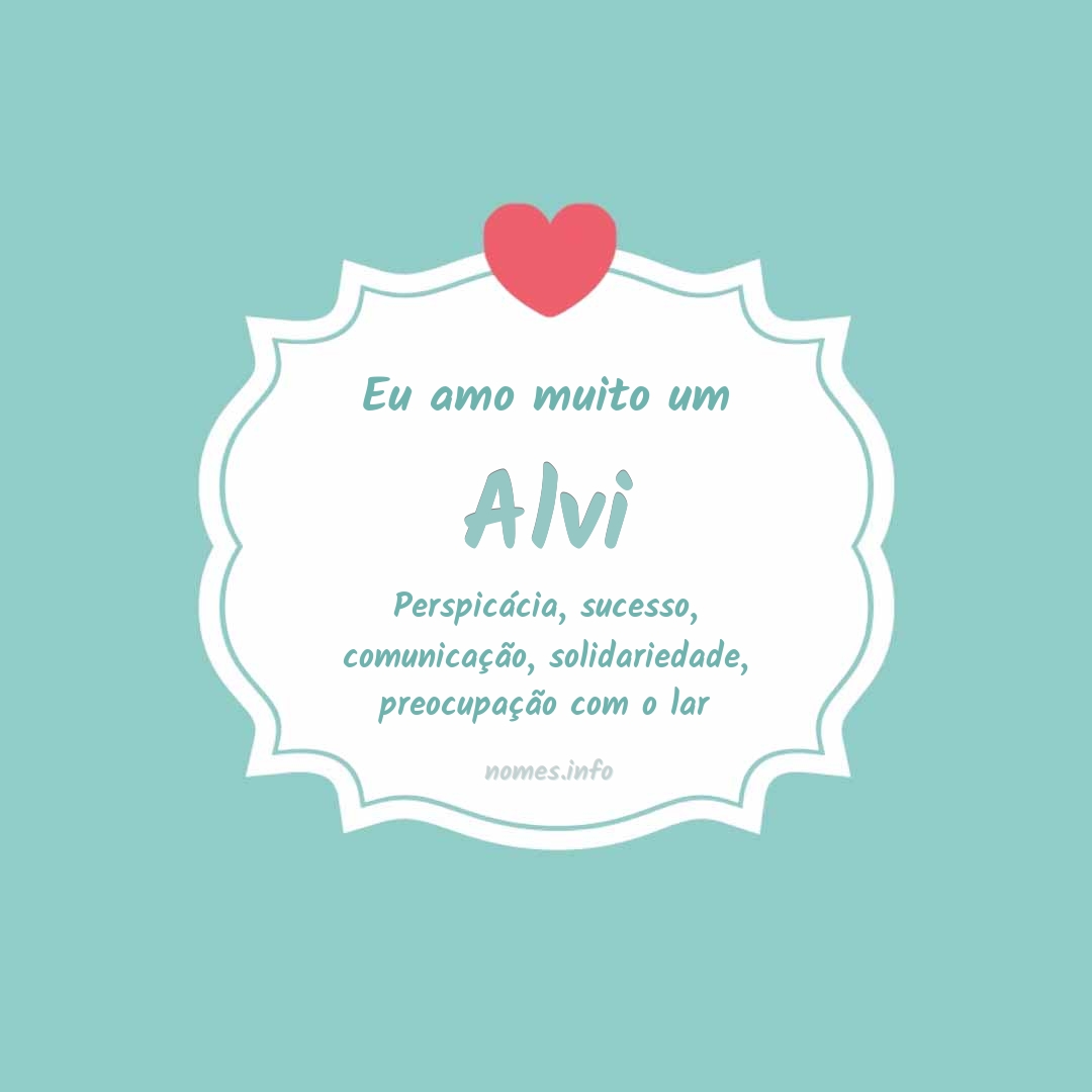 Eu amo muito Alvi