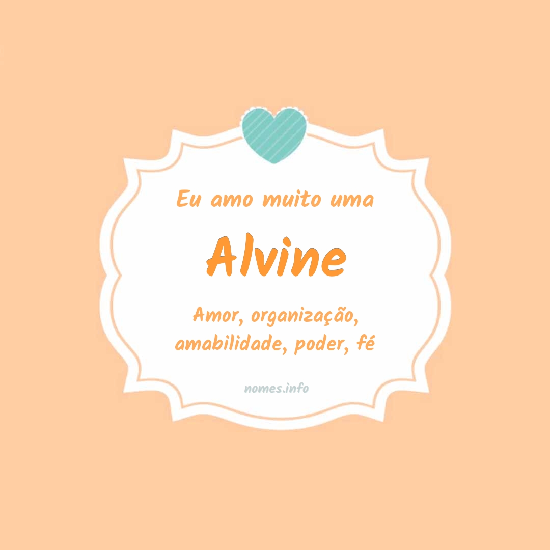 Eu amo muito Alvine