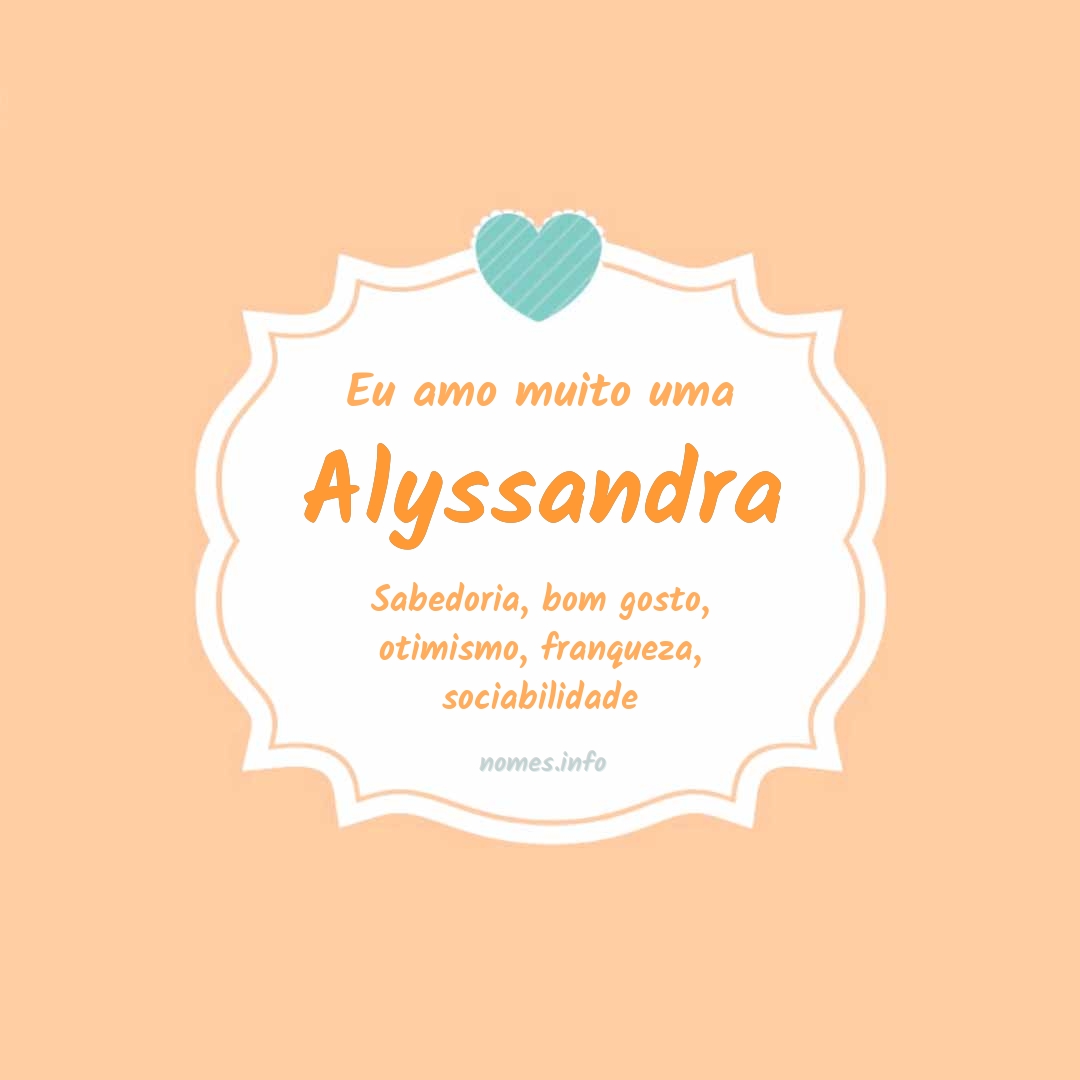 Eu amo muito Alyssandra