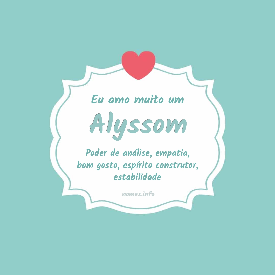 Eu amo muito Alyssom