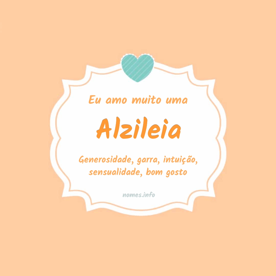 Eu amo muito Alzileia