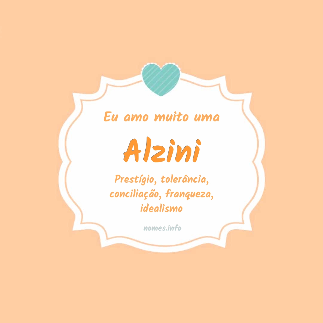 Eu amo muito Alzini
