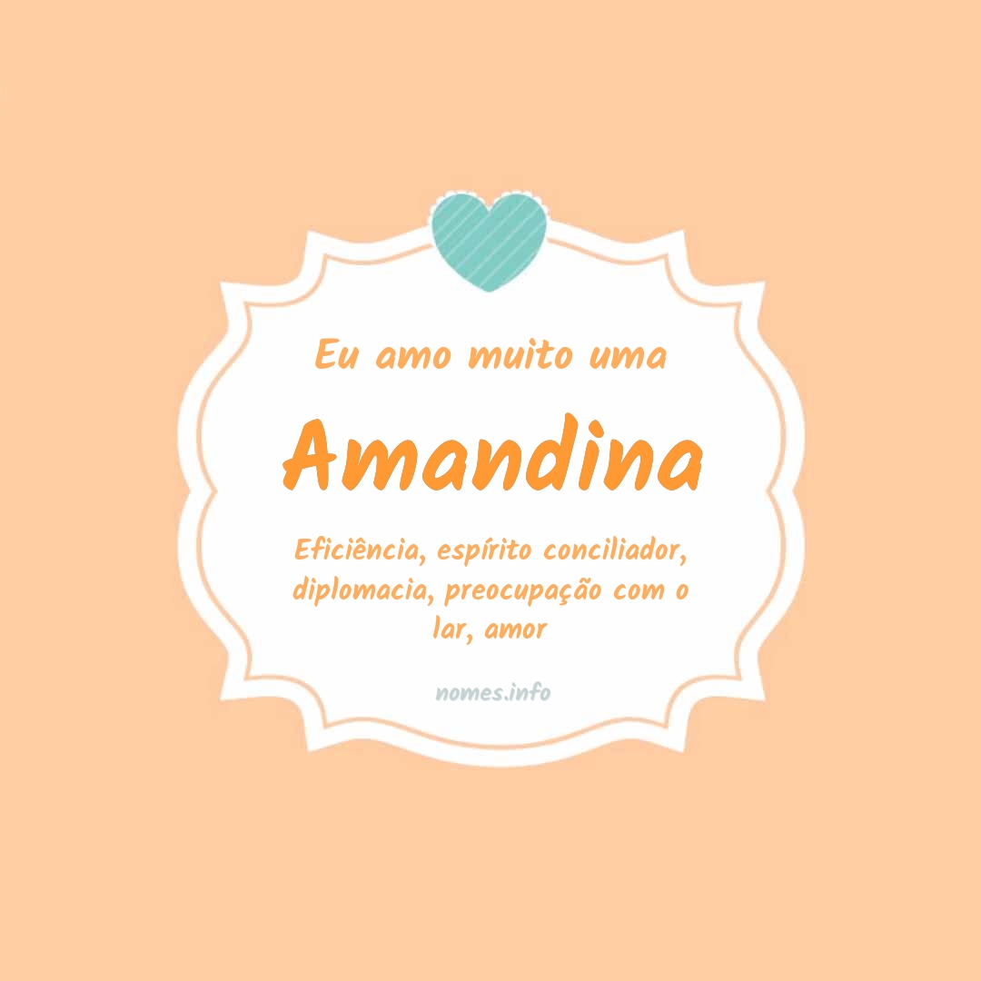 Eu amo muito Amandina