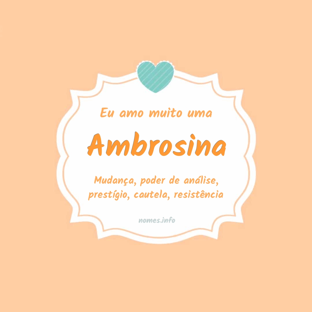 Eu amo muito Ambrosina