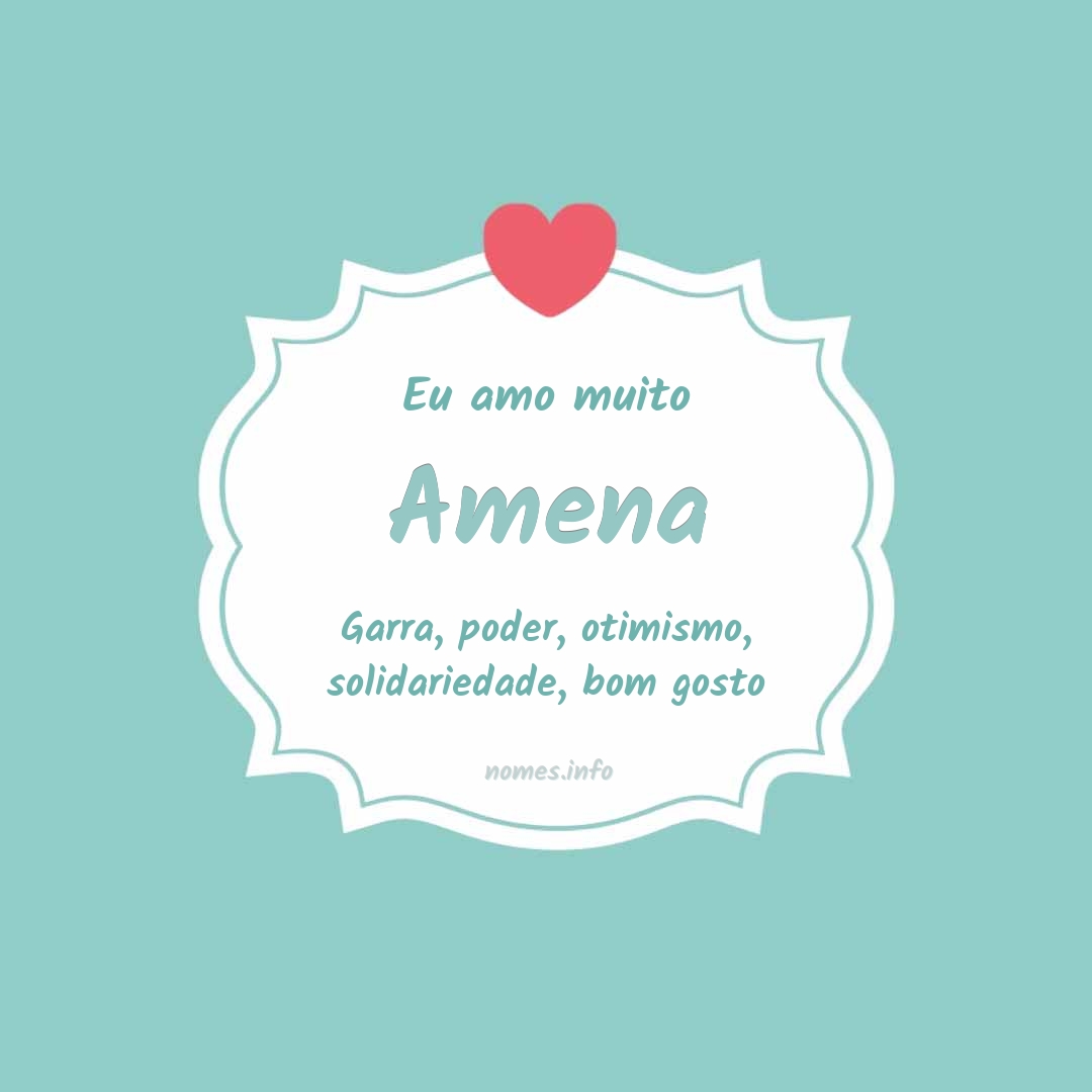 Eu amo muito Amena