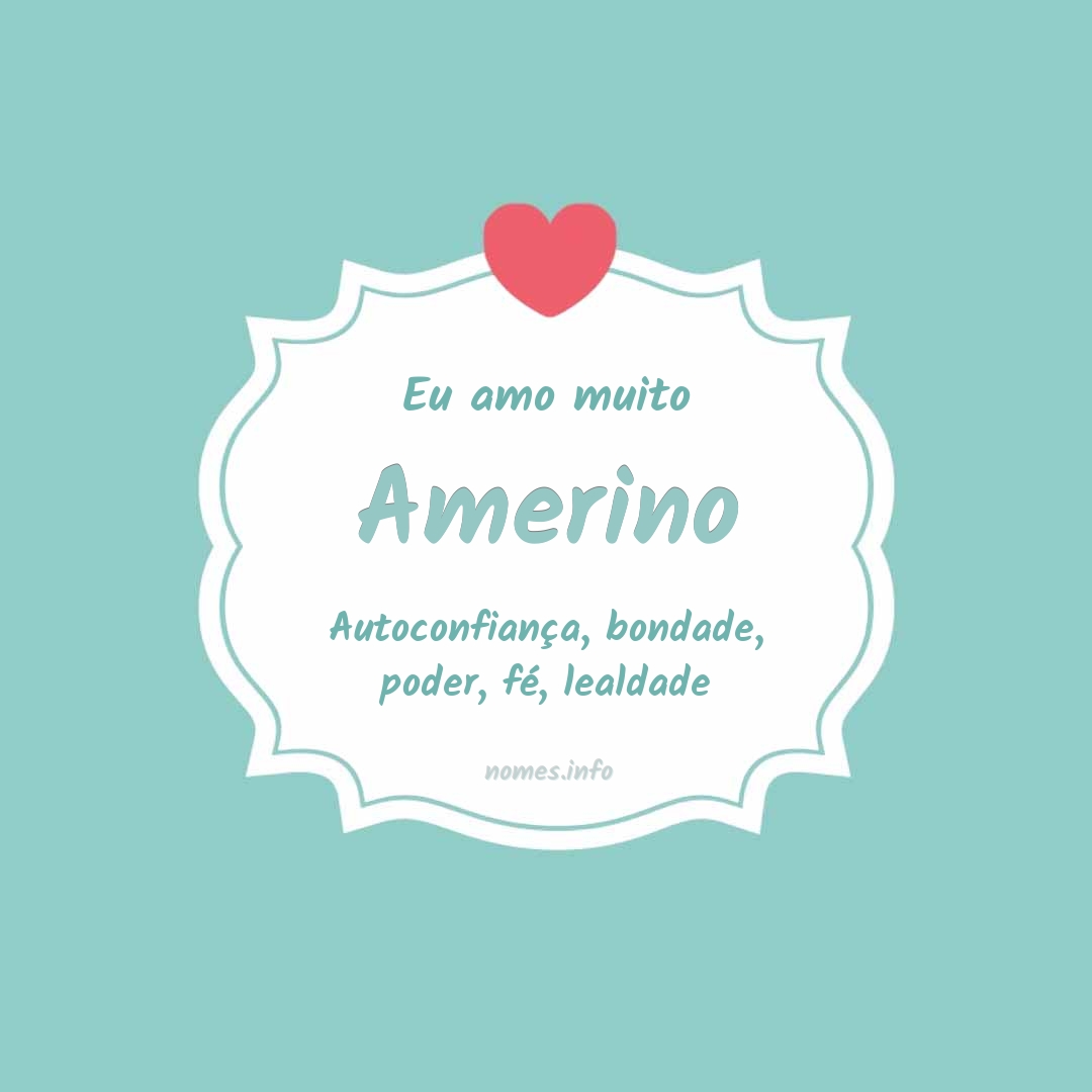Eu amo muito Amerino