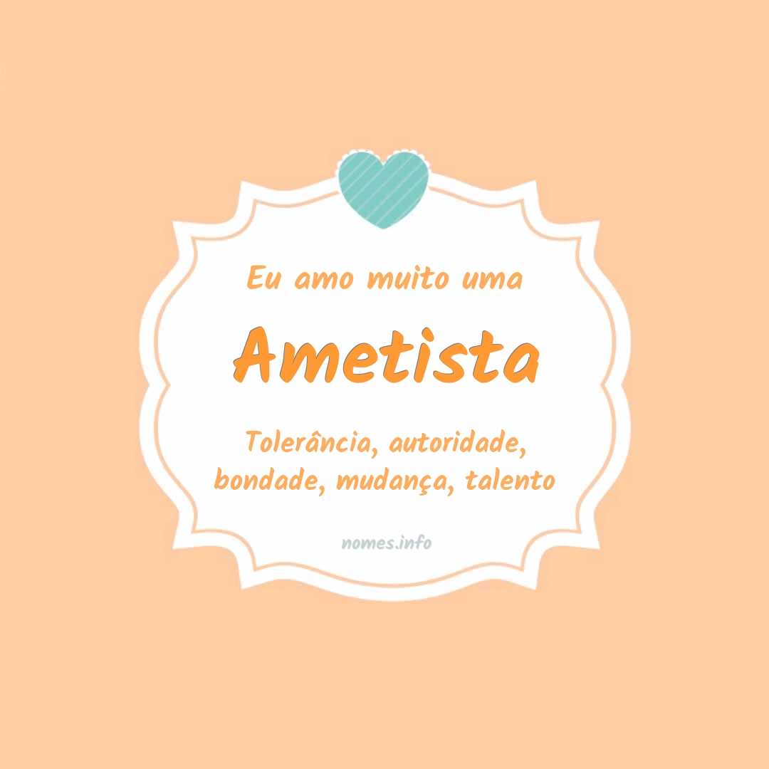 Eu amo muito Ametista