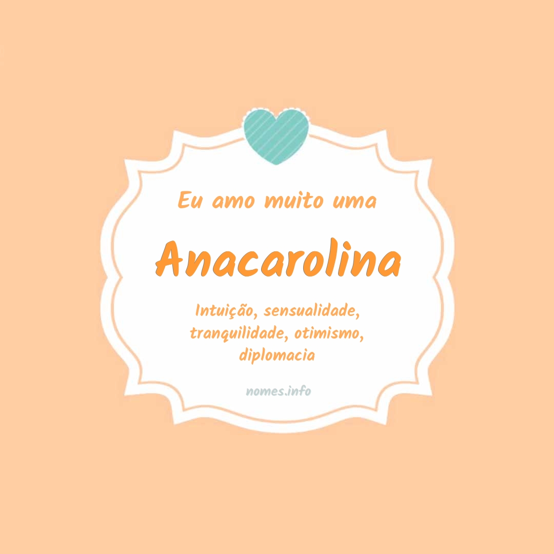 Eu amo muito Anacarolina