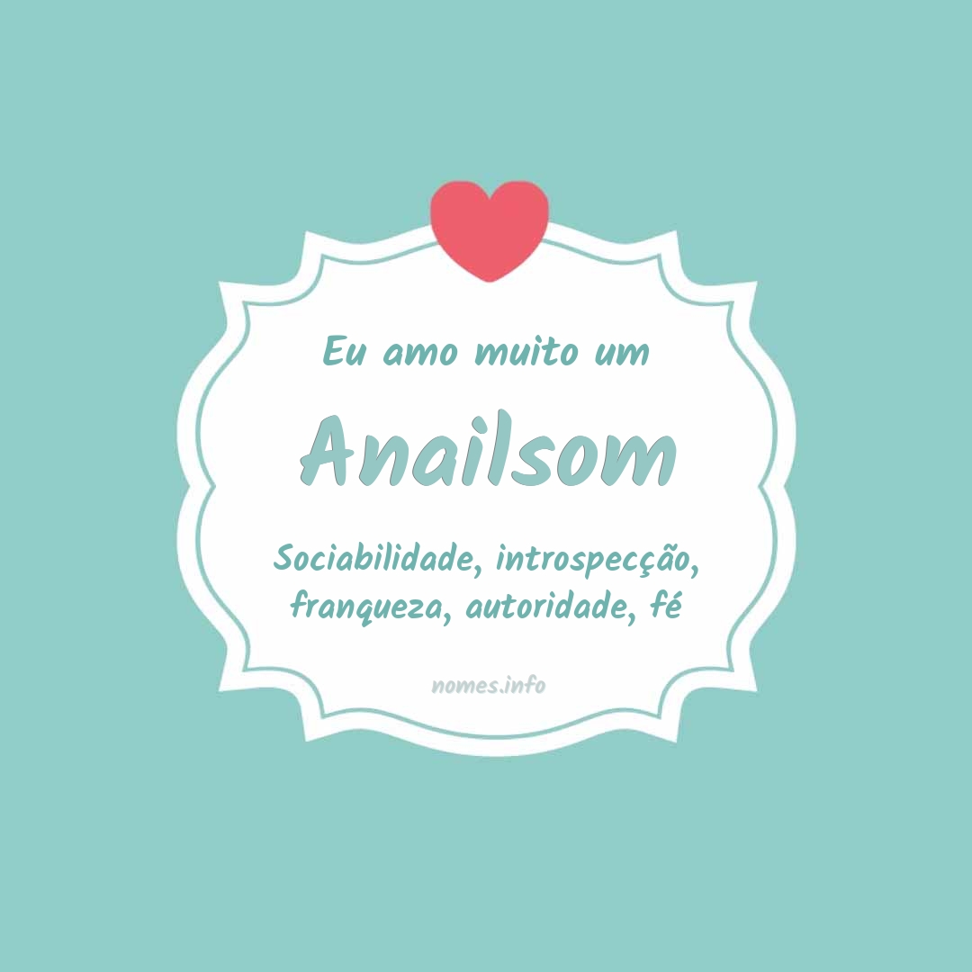 Eu amo muito Anailsom
