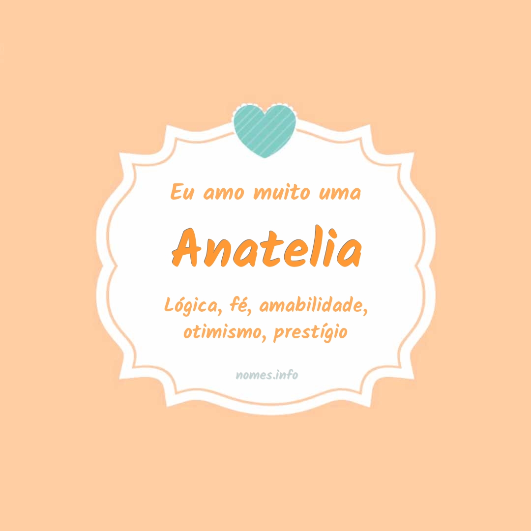 Eu amo muito Anatelia