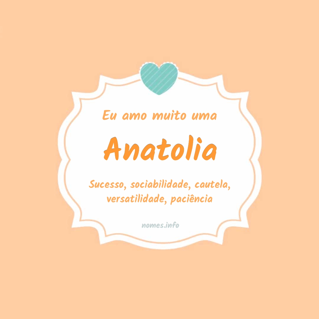 Eu amo muito Anatolia