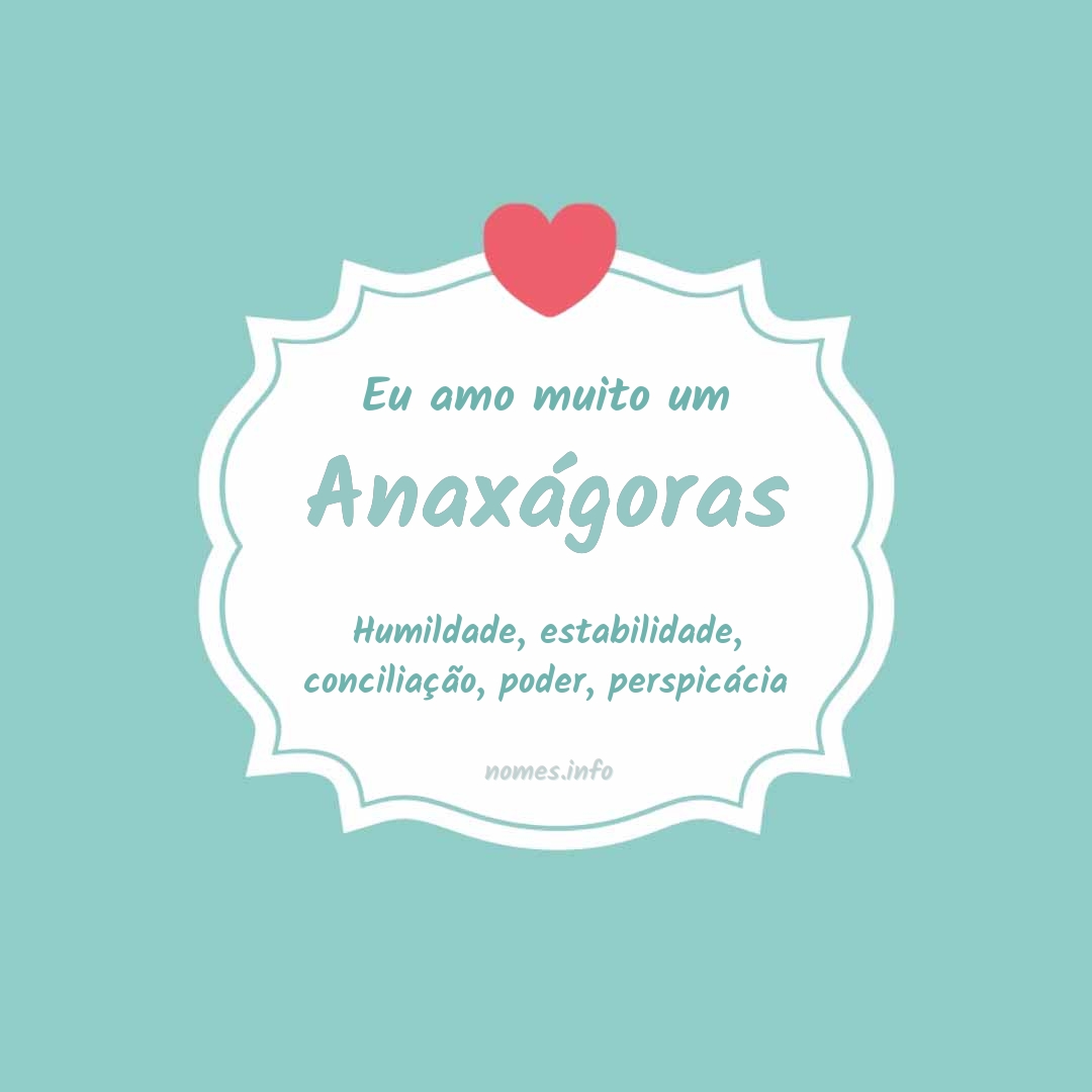 Eu amo muito Anaxágoras