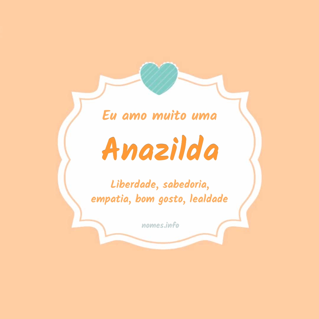 Eu amo muito Anazilda
