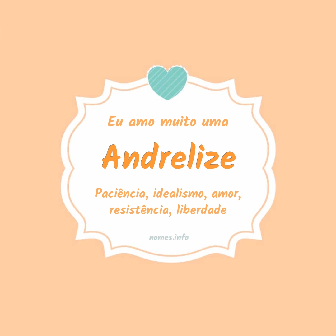 Eu amo muito Andrelize