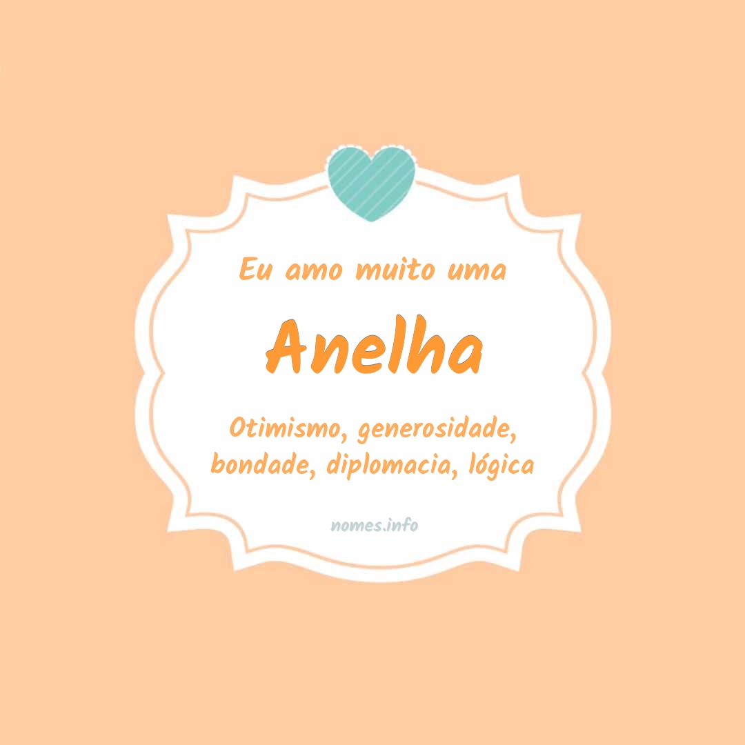 Eu amo muito Anelha