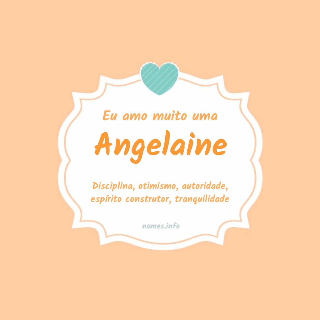 Eu amo muito Angelaine