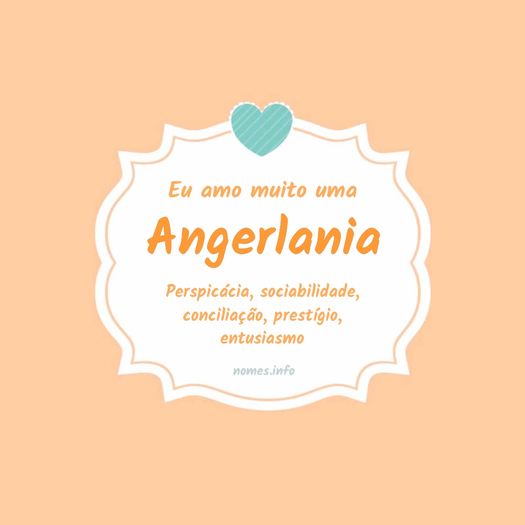Eu amo muito Angerlania