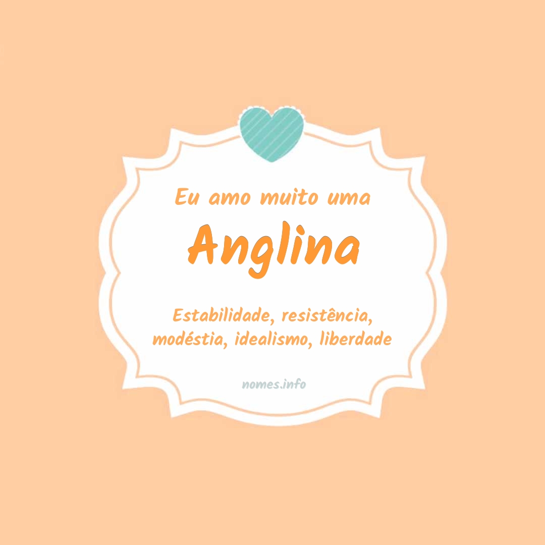 Eu amo muito Anglina