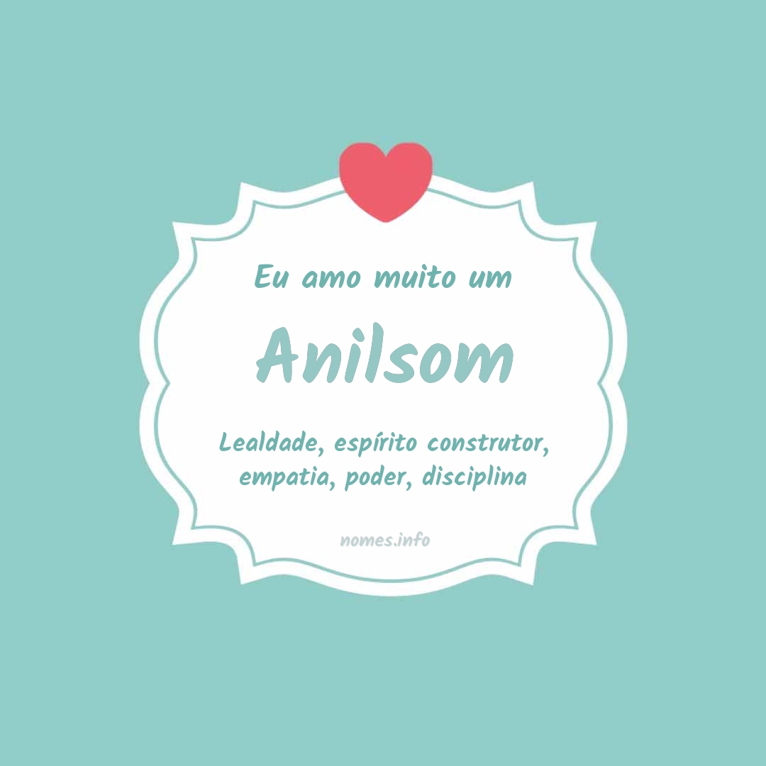 Eu amo muito Anilsom