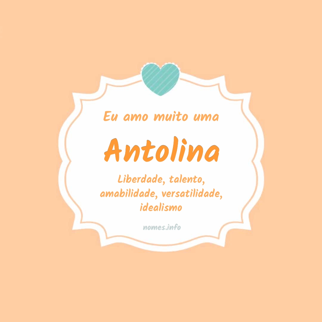 Eu amo muito Antolina
