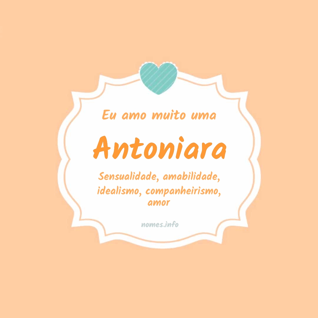 Eu amo muito Antoniara